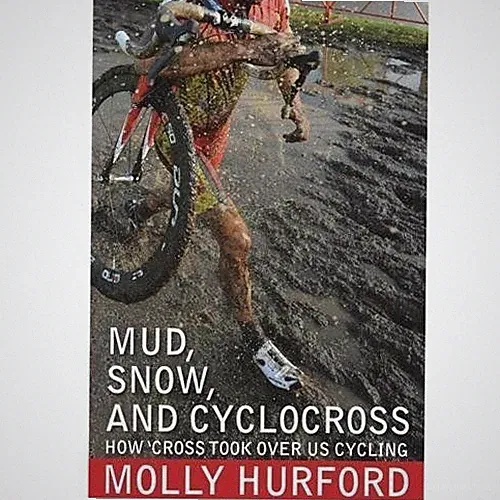 Mud, Snow, and Cyclocross by Hurford, Molly